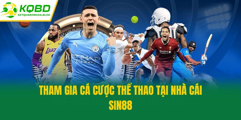 Tham gia cá cược thể thao tại nhà cái Sin88